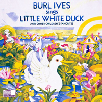 Ives, Burl - Burl Ives Sings Little White Duck And Other Children's Favorites