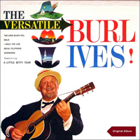 Ives, Burl - The Versatile Burl Ives!