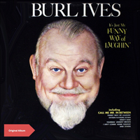 Ives, Burl - It's Just My Funny Way Of Laughin