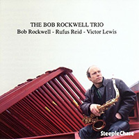 Bob Rockwell - The Bob Rockwell Trio