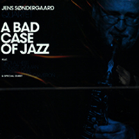 Sondergaard, Jens - A Bad Case of Jazz (feat. Carsten Dahl, Nikolaj Hess)