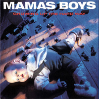 Mama's Boys - Growing Up The Hard Way