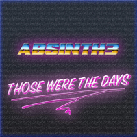 Absinth3 - Those Were The Days