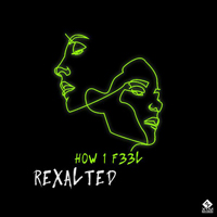 Rexalted (ISR) - H0W 1 F33L (Single)