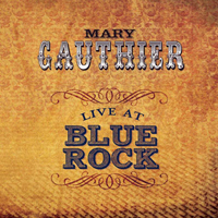 Gauthier, Mary - Live at Blue Rock