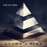 Cult to Follow - Start a Fire (Single)
