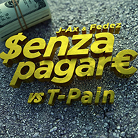 J-AX - Senza Pagare VS T-Pain (feat. T-Pain) (Single)