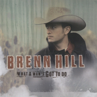 Hill, Brenn - What A Man's Got To Do