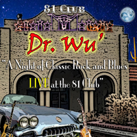 Dr. Wu' And Friends - A Night of Classic Rock and Blues (Live at the 81 Club)