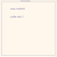 Malfatti, Radu - Cafe oto 1 (Issue 2010)