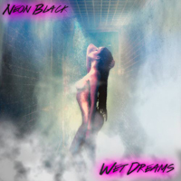 Neon Black - Wet Dreams