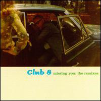 Club 8 - Missing You (The Remixes)