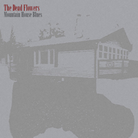 Dead Flowers (USA) - Mountain House Blues (EP)