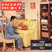 Jacuzzi Project - Sweeeeet Muse