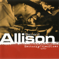 Allison, Bernard - Kentucky Fried Blues