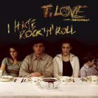 T.Love - I Hate Rock And Roll