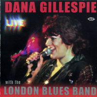 Gillespie, Dana - Live With The London Blues Band