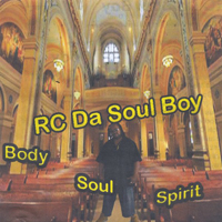 RC Da Soul Boy - Body, Soul & Spirit