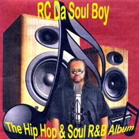 RC Da Soul Boy - The Hip Hop & Soul R&B Album