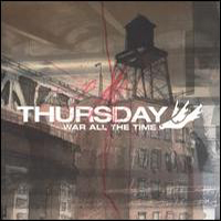 Thursday - War All The Time