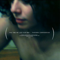 Thievery Corporation - The Time We Lost Our Way (7