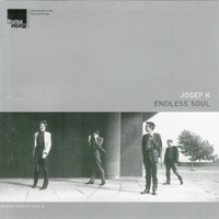 Josef K - Endless Soul