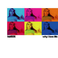 Kid 606 - Why I Love Life EP