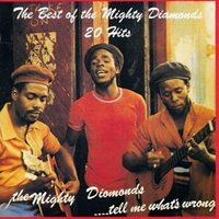 Mighty Diamonds - The Best Of Mighty Diamonds 20 Hits (CD 1: Tell Me What's Wrong, 1978)