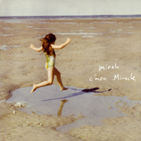 Mirah (USA) - C'mon Miracle