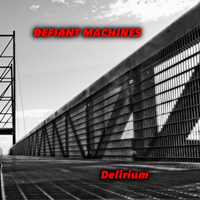 Defiant Machines - Delirium