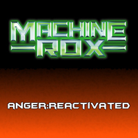 Machine Rox - Anger : Reactivated