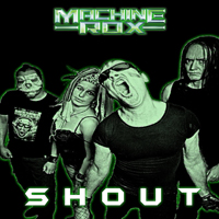 Machine Rox - Shout