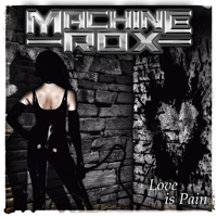 Machine Rox - Love Is Pain