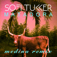 Sofi Tukker - Matadora (Medina Remix) [Single]