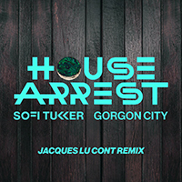 Sofi Tukker - House Arrest (feat. Gorgon City) (Jacques Lu Cont Remix) (Single)