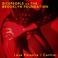 Dicepeople - Dicepeople vs. The Brooklyn Foundation - Love Parasite / Control