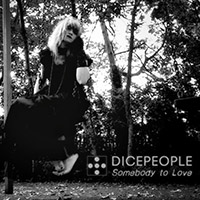 Dicepeople - Somebody to Love
