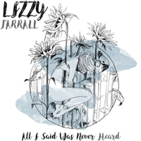 Farrall, Lizzy - All I Said Was Never Heard (EP)
