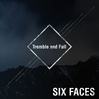 Six Faces - Tremble And Fall