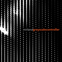 Mirland - Greyscale Controller