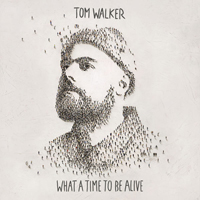 Walker, Tom - What a Time To Be Alive