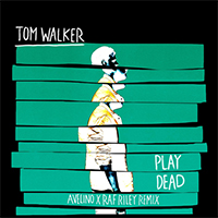 Walker, Tom - Play Dead (Avelino x Raf Riley remix) (Single)