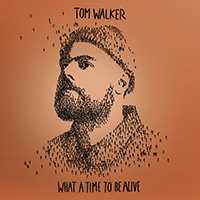 Walker, Tom - What A Time To Be Alive (Deluxe Edition)
