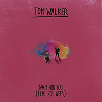 Walker, Tom - Wait for You (feat. Zoe Wees) (Single)