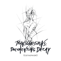 Ecstasphere - Transgressions: Documenting Decay