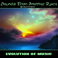 Sounds From Another Race - Evolution of Music (Remastered)