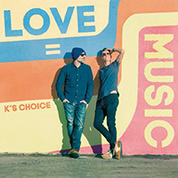 K's Choice - LOVE is MUSIC (Love = Music)