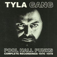 Tyla Gang - Pool Hall Punks Complete Recordings 1976-79. (CD 1: Yachtless)