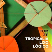 Tom Ze - Tropicalia Lixo Logico