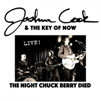Joshua Cook & The Key Of Now - The Night Chuck Berry Died